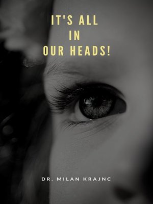 cover image of It's All in Our Heads!